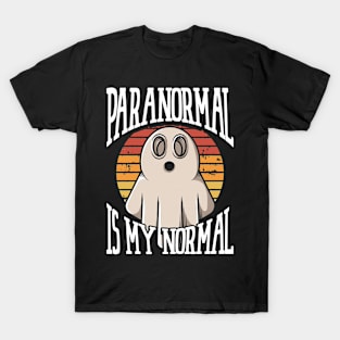 Paranormal Is My Normal  Ghost hunter T-Shirt